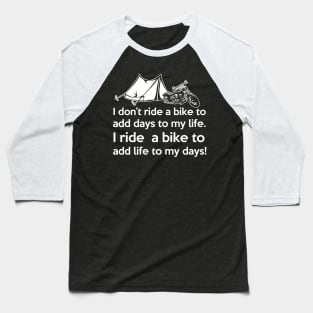 I ride a bike to add life to my days bike rider gift Baseball T-Shirt